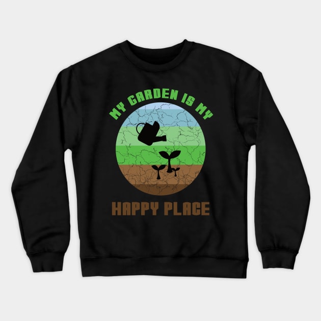 My Garden is my Happy Place Crewneck Sweatshirt by Anassein.os